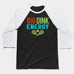 Big Dink Energy Baseball T-Shirt